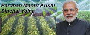 Pradhan Mantri Krishi Sinchai Yojana (PMKSY)